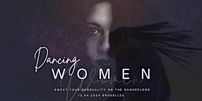 Primaire afbeelding van DANCING WOMEN - Sweat your Sensuality on the dancefloor - Bruxelles