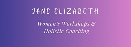 Women's Workshop ~ An Introduction to Holistic Wellbeing