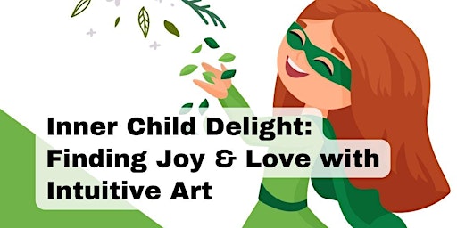 Hauptbild für Inner Child Delight: Finding Joy and Love with Intuitive Art