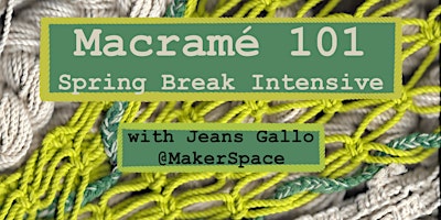 Macrame 101 Spring Break Intensive primary image