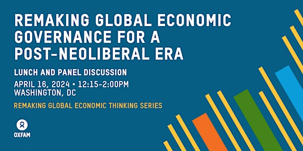 Remaking Global Economic Governance for a Post-Neoliberal Era