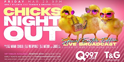 Imagem principal do evento Q99.7 CHICKS NIGHT OUT Easter Edition at Tongue and Groove Friday