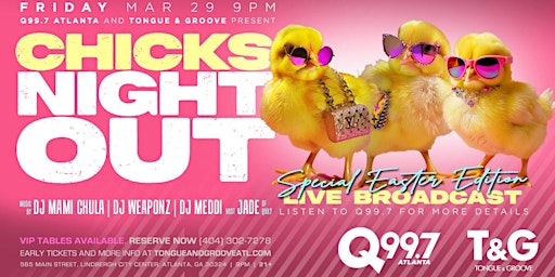 Primaire afbeelding van Q99.7 CHICKS NIGHT OUT Easter Edition at Tongue and Groove Friday