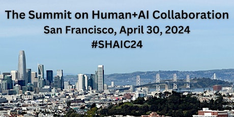 #SHAIC 24: the Summit on Human+AI Collaboration: What's Next?