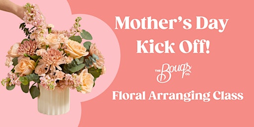 Imagen principal de Mother's Day Kick Off: Self Care through Floral Arranging Class
