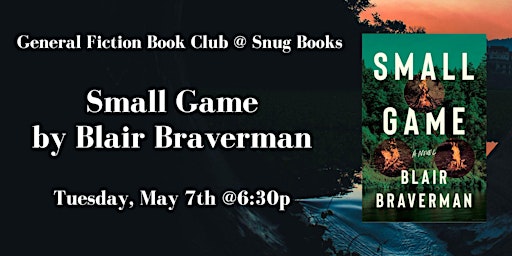 Primaire afbeelding van May General Fiction Book Club - Small Game by Blair Braverman