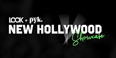 LOOK x PYK Present: The New Hollywood Showcase