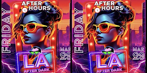 Primaire afbeelding van 18+ FRIDAY LA AFTER DARK AFTER HOURS 1:00AM-4AM