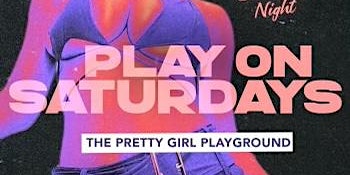 Hauptbild für PLAY ON SATURDAY'S CLT || THE PRETTY GIRL PLAYGROUND