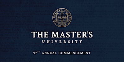 The Master's University 97th Annual Commencement Ceremony primary image