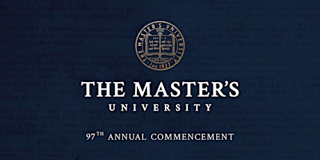 The Master's University 97th Annual Commencement Ceremony