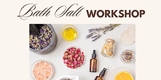 Hauptbild für Aromatherapy Bath Salt Workshop