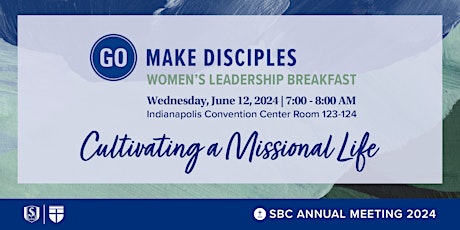 Go Make Disciples: Cultivating A Missional Life, The SBC Womens Breakfast primary image
