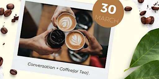 Imagem principal do evento Conversation & Coffee - Faith, Family, Finance, Fitness, Fun  - March 30