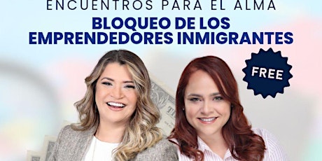 ENCUENTROS PARA EL ALMA . BLOQUEO DE LOS EMPRENDEDORES INMIGRANTES