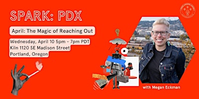 SPARK PDX: The Magic of Reaching Out primary image