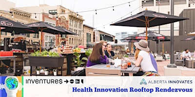 Image principale de Health Innovation Rooftop Rendezvous at Inventures 2024