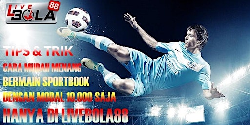 Imagem principal do evento Tips Dan Trik Cara Mudah Menang Bermain Sportbook Dengan Modal 10.000 Saja Hanya Di LIVEBOLA88