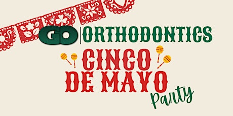 GO ORTHODONTICS CINCO DE MAYO LUNCH