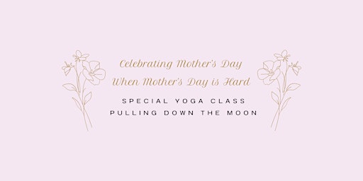 Primaire afbeelding van Celebrating Mother's Day When Mother's Day is Hard