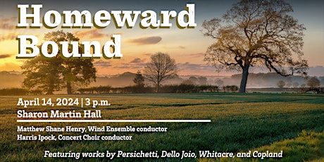 Wind Ensemble and Concert Choir present 'Homeward Bound'