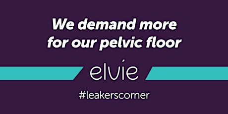 Leakers' Corner: join our pelvic health protest