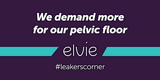 Imagem principal do evento Leakers' Corner: join our pelvic health protest