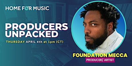 Producers Unpacked w/ Foundation Mecca