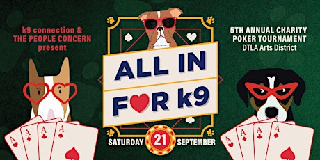 ALL IN FOR k9! It's your lucky day! Ticket site re-opens 9/21 at 4 pm. AT MATEO parking lot located at 1262 Palmetto Street, LA 90013 – a 2 min. walk to the venue. It is a paid secure lot (max. rate $15); open until midnight. primary image