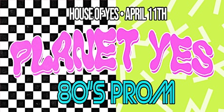 PLANET YES · 80's Prom