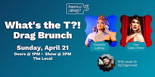 Primaire afbeelding van What's the T?!  Drag Brunch @ Parkville Market