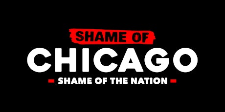 Shame of Chicago, Shame of the Nation (In-person Docuseries) primary image
