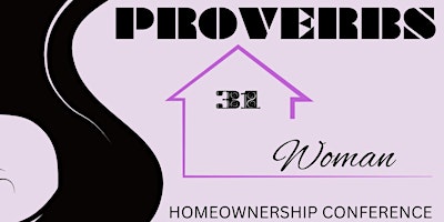 Imagem principal do evento The Proverbs 31 Woman Homeownership Conference