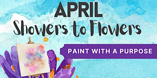 Image principale de April Showers to Flowers: Paint with a Purpose