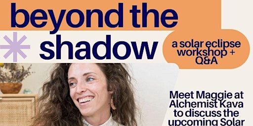 Hauptbild für Beyond the Shadow: A Solar Eclipse Workshop + Q&A
