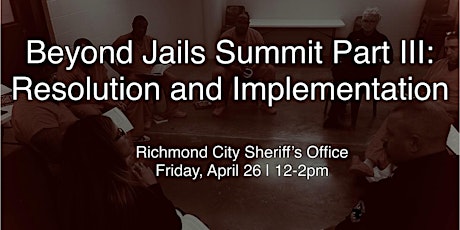 Beyond Jails Summit Part III: Resolution and Implementation