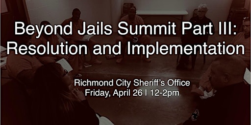 Primaire afbeelding van Beyond Jails Summit Part III: Resolution and Implementation