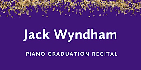 Graduation Recital: Jack Wyndham, piano