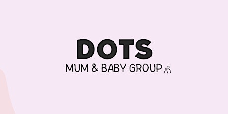 Dots DANCE Mum & Baby Group