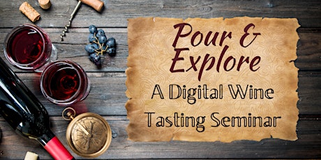 Pour & Explore: A Digital Wine Tasting Seminar