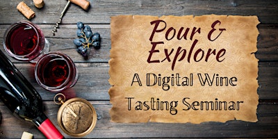 Image principale de Pour & Explore: A Digital Wine Tasting Seminar