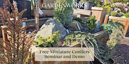 Imagen principal de Free Miniature Conifers Seminar and Demo at GARDENWORKS Saanich