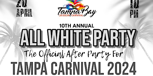 Primaire afbeelding van ALL WHITE PARTY - The Official After Party for TAMPA CARNIVAL 2024