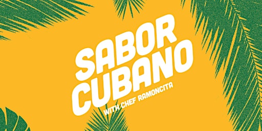 Sabor Cubano featuring Chef Ramoncito primary image