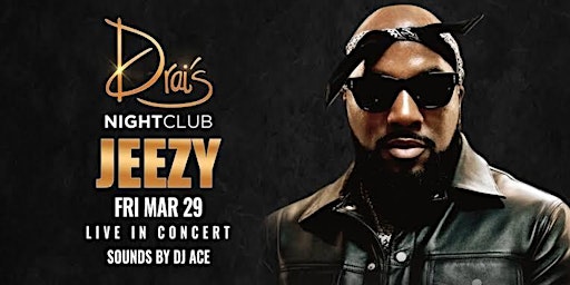 DRAIS Presents JEEZY LIVE || Friday {March 29th,2024!} primary image