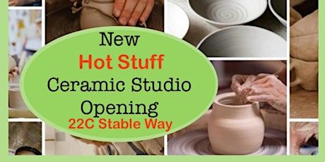 FAMILY CLAY WORKSHOP!		THE OPENING OF HOT STUFF CERAMIC STUDIO!