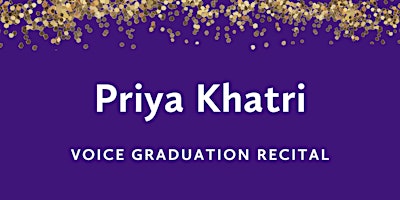 Image principale de Graduation Recital: Priya Khatri, voice