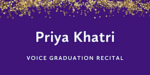 Graduation Recital: Priya Khatri, voice primary image
