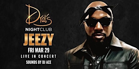 DRAIS Presents JEEZY LIVE || Friday {March 29th,2024!}