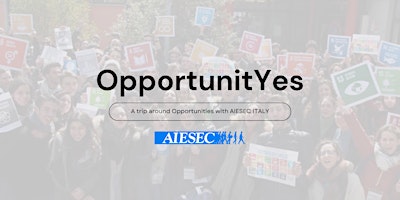 Immagine principale di OpportunitYes - L'evento itinerante di Aiesec Napoli 